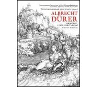 Albrecht Dürer. Originali, copie, derivazioni - [Casa Editrice Leo S. Olschki]