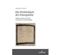 Albrecht Konrad Kaiser Die Wirklichkeit der Osteopathie (Copertina rigida)