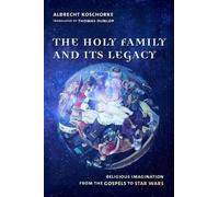 Albrecht Koschorke The Holy Family and Its Legacy (Copertina rigida)