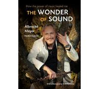 Albrecht Mayer The Wonder of Sound (Copertina rigida)