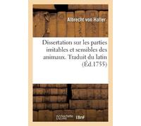 Albrecht Von Haller Dissertation Sur Les Parties Irritables Et Sensi (Tascabile)