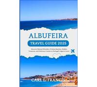 Albufeira Travel Guide 2025: Discover Natural Wonders, Pristine Beaches, Hidden Treasures, and Delicious Cuisine in Portugal’s Algarve Jewel.