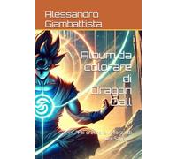Album da colorare di Dragon Ball: “Fai crescere la forza di noi Sayan!”