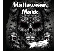 Album da colorare per Adulti e Ragazzi - Halloween Mask: Coloring Book, Libro da colorare, Rilassante e Antistress