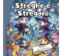 Album da colorare per Bambini e Ragazzi - Streghe e Stregoni: Coloring Book, Libro da colorare, Rilassante e Antistress