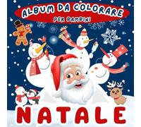 Album da Colorare per Bambini Natale: Facili Disegni da Colorare - Libro da Colorare per bambini da 1-6 anni - Quaderno da Colorare per Bambine e Bambini - Libri da colorare per Natale