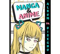 Album da Disegno Manga & Anime: Quaderno per Creare Fumetti con 8 Modelli di Pagina Alternati/Scrivi, Disegna e Colora Storie Giapponesi/Formato Maxi