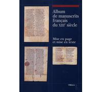 Album de manuscripts français du XIII siècle. Mise en page et mise en texte