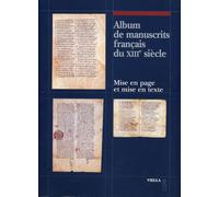 Album de manuscrits francais du XIII/e siècle. Mise en page et mise en texte