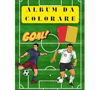 ALBUM DEI CALCIATORI DA COLORARE: DIVENTA UN CAMPIONE ANCHE TU