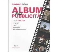 Album della pubblicità. Con le top ten campagne e spot memorabili dell'ultimo decennio. Ediz. illustrata