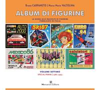 ALBUM DI FIGURINE VOL. 7 - SPECIAL PANINI 1981-1993 di Bruno Carpaneto, Marco M