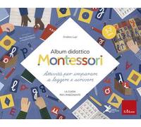 Album didattico Montessori. Attività per imparare a leggere e scrivere. La guida per l'insegnante