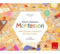 Album didattico Montessori. Attività per imparare la matematica (3-7 anni). La guida per l'insegnante