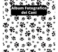 Album Fotografico dei Cani: L'album del mio cane - i momenti speciali - i ricodi più belli - 110 Pagine - Formato 21cm x 21cm