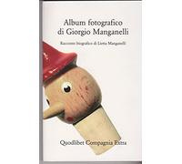 Album fotografico di Giorgio Manganelli. Racconto biografico. Ediz. illustrata