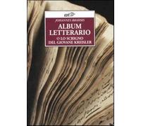 Album letterario o Lo scrigno del giovane Kreisler - Brahms Johannes