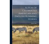 Album of Celebrated American and English Running Horses (Tascabile)