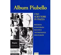 Album Piubello. Uno scrittore in piazza [Paperback] [Jan 01, 2005] Piubello, Gio