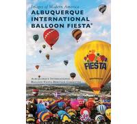 Albuquerque International Balloon Fiesta (Tascabile) Images of Modern America