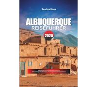 ALBUQUERQUE REISEFÜHRER 2026: Entdecken Sie versteckte Schätze, historische Sehenswürdigkeiten, Reisetipps und unvergessliche Urlaubserlebnisse