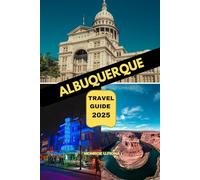 ALBUQUERQUE TRAVEL GUIDE 2025