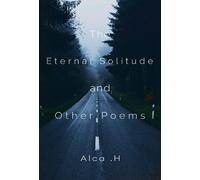 Alca .H The Eternal Solitude And Other Poems (Tascabile)