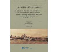 Alcalá de Henares en 1654. Descripción de la Villa de Alcalá de Henares que hizo Don Manuel Moncayo de Molina