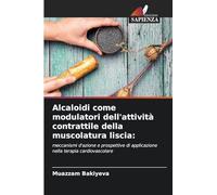 Alcaloidi come modulatori dell'attività contrattile della muscolatura liscia:: meccanismi d'azione e prospettive di applicazione nella terapia cardiovascolare