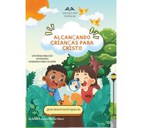 ALCANÇANDO CRIANÇAS PARA CRISTO: Devocionais, jogos e atividades bíblicas para fortalecer a fé dos pequenos.