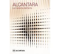 Alcantara. La materia dell'arte. Ediz. illustrata - Masia Luca