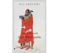 Alce Nero parla. Vita di uno stregone dei sioux Oglala