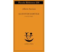 Alcesti di Samuele e atti unici - Savinio Alberto