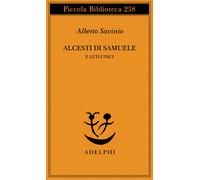 Alcesti di Samuele e atti unici - Savinio Alberto