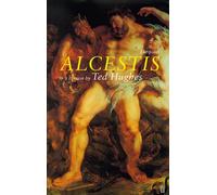 Alcestis: In a Version by Ted Hughes