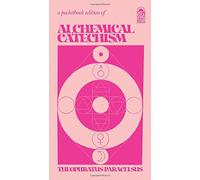 Alchemical Catechism: A Short Work of Alchemy