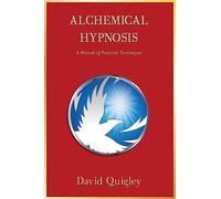 Alchemical Hypnosis: A Manual of Practical Technique