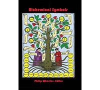 Alchemical Symbols: Tables Of Alchemical Symbols And Gematria With A Glossary Of Latin Terms