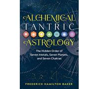 Frederick Hamilton Baker Alchemical Tantric Astrology (Tascabile)
