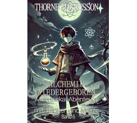 Alchemie Wiedergeboren: Mein Isekai-Abenteuer mit Tränken und Magie: 6