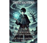 Alchemie Wiedergeboren: Mein Isekai-Abenteuer mit Tränken und Magie: 8