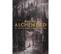 Alchemised: No Queda Nadie a Quién Salvar/ There's No One Left for You to Save