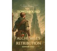Alchemist’s Retribution : Towerbound Book 1: [GameLit + Time Travel + Dystopian]