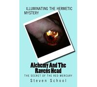 Alchemy And The Ravens Head: The Secret Of The Red Mercury