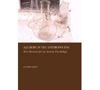 Alchemy in the Anthropocene: New Horizons for an Ancient Psychology