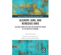 Dennis Pottenger Alchemy, Jung, and Remedios Varo (Tascabile)