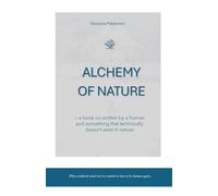Alchemy of Nature: a book co-written by a human and something that technically doesn't exist