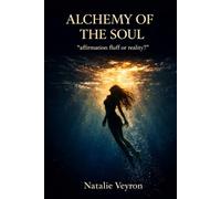 Alchemy of the Soul: Affirmation Fluff or Reality?