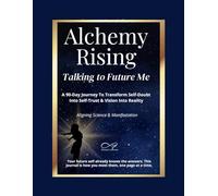 Alchemy Rising: A Healing, Shadow Work, and Manifestation Journal for Self-Love, Mindfulness, and Emotional Transformation