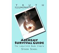 Alchemy Survival Guide: The Labyrinth Made Simple: Volume 4